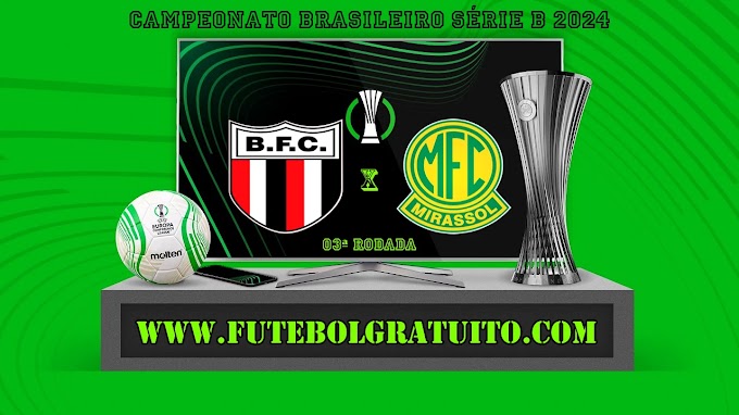 Assistir Botafogo-SP x Mirassol ao vivo online grátis 07/05/2024