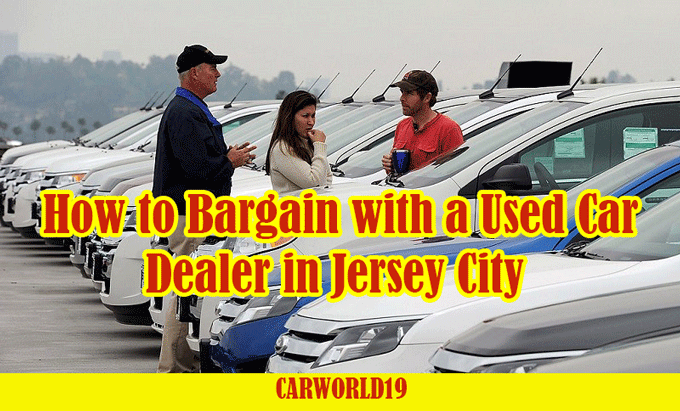 How to Bargain with a Used Car Dealer in Jersey City