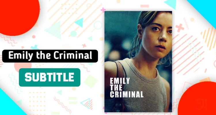 Emily the Criminal English subtitle srt download