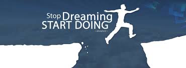 STOP DREAMING START DOING!