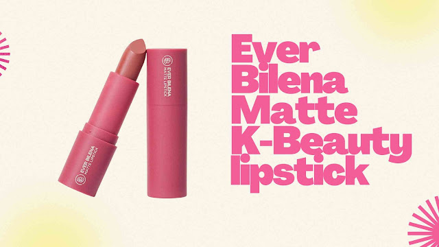 Ever Bilena Matte K-Beauty collection
