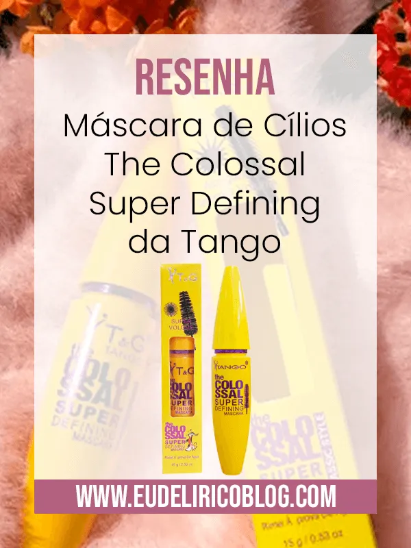 Resenha: Máscara de Cílios The Colossal Super Defining d