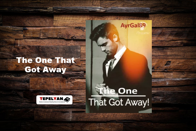 Read Romace Novel The One That Got Away by AyrGal89