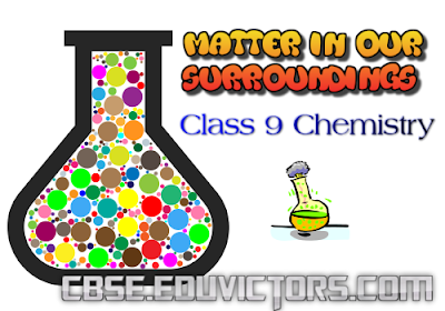 CBSE Class 9 - Chemistry - Matter in our surroundings - Revision Assignment (#cbsenotes)(#eduvictors)