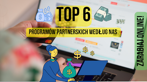 Grafika przedstawiająca ranking 'Top 6 programów partnerskich według nas' z ilustracją osoby pracującej na komputerze, ikonami związanymi z pieniędzmi i tekstem 'Zarabiaj online' po prawej stronie.