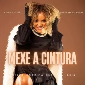 (Afro Pop) Mexe a Cintura (feat. Arafath Muhuure) - Tatiana Durão (2023) 