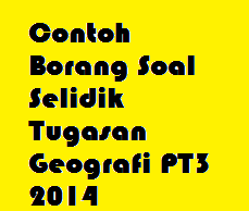 Contoh Borang Soal Selidik Tugasan Geografi PT3 2014