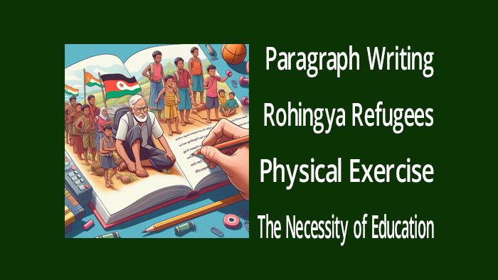 Write Paragraph About Rohingya Refugees, Physical Exercise, The Necessity of Education