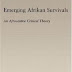 Emerging Afrikan Survivals: An Afrocentric Critical Theory by Kemayo Kamau