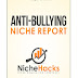 Anti Bullying Niche Full Report (PDF And Keywords) By Niche Hacks Free Download From Google Drive