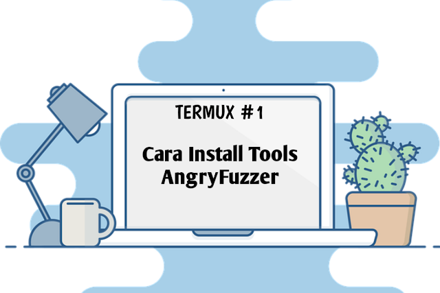 Termux #1: Cara Install Tools AngryFuzzer di Termux