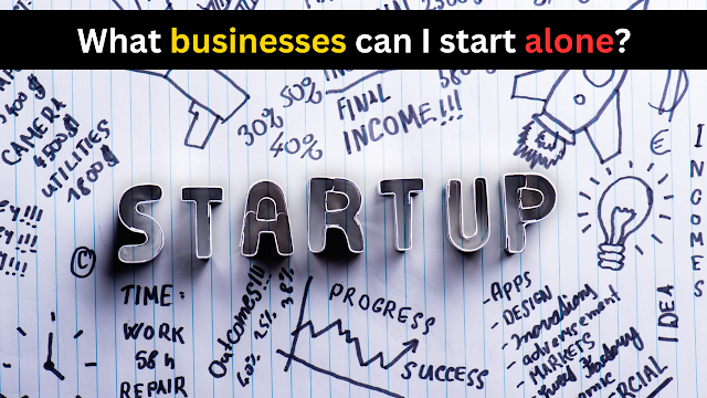 What businesses can I start alone?