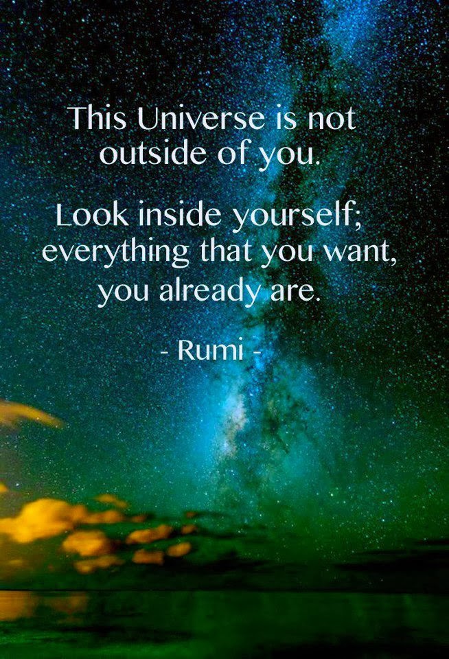 The Universe is not outside - Rumi Quotes | Rumi Quotes and Poems