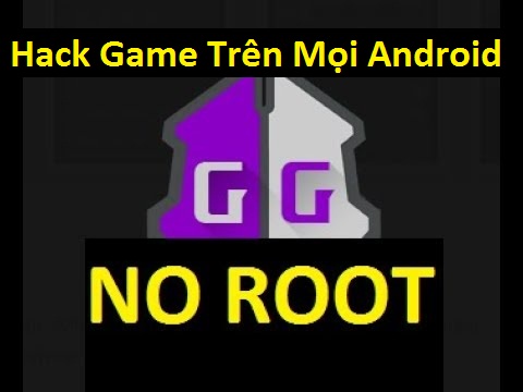 [NO ROOT] Hướng dẫn tự Hack game trên mọi Android Chưa ROOT - 2018