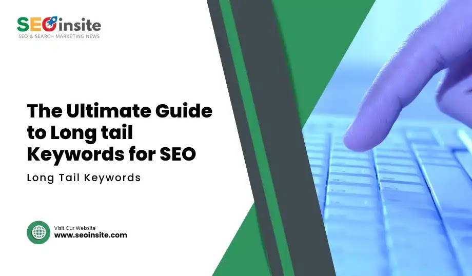 The Ultimate Guide to Long tail Keywords for SEO