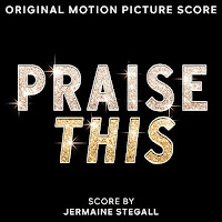 New Soundtracks: PRAISE THIS (Jermaine Stegall) - Original Score