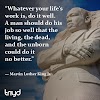 MLK Quote: “Whatever your life’s work is, do it well. A man should do his job so well that the living, the dead, and the unborn could do it no better.”