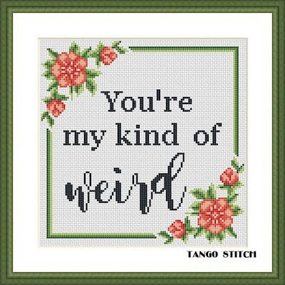You're my kind of weird funny cross stitch - Tango Stitch