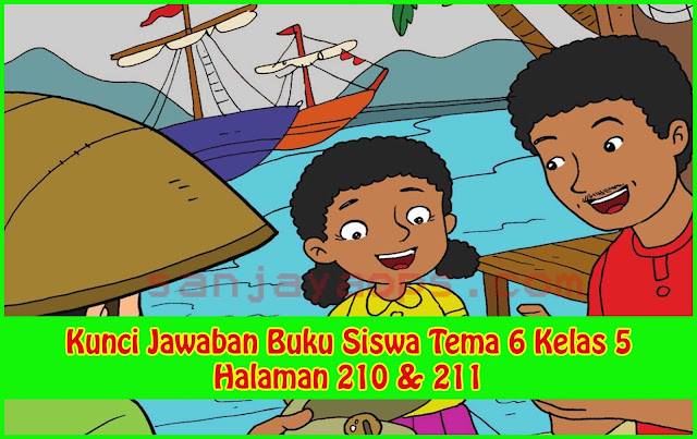 Kunci Jawaban Tema 6 Kelas 5 Halaman 210 & 211