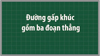 Đường gấp khúc gồm ba đoạn thẳng