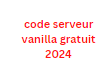 code serveur vanilla gratuit 2024