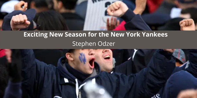 Stephen Odzer Looks Forward to 2021 and an Exciting New Season for the New York Yankees