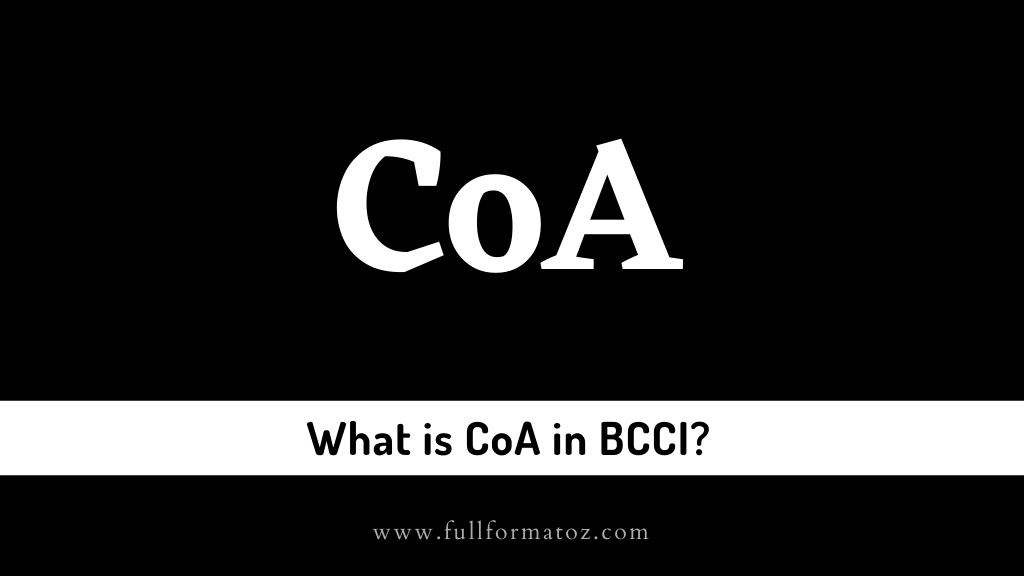What is CoA in BCCI - Full Form of BCCI in terms of Cricket