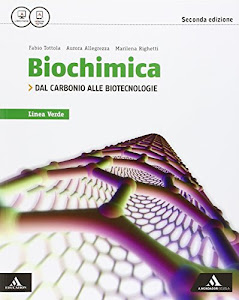 Biochimica linea verde. Dal carbonio alle biotecnologie. Per i Licei. Con e-book. Con espansione online