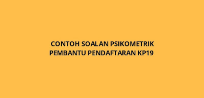 Contoh Soalan Psikometrik Pembantu Pendaftaran KP19