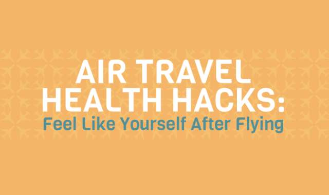 Air Travel Health Hacks