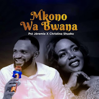 Christina Shusho X Jeremie – Mkono Wa Bwana