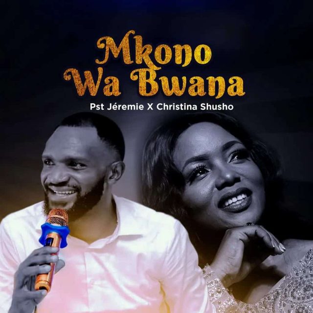 Christina Shusho X Jeremie – Mkono Wa Bwana(Official Audio) [Gospel Audio] Mp3 Download