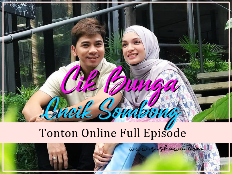 Tonton Drama Cik Bunga Encik Sombong Full Episode