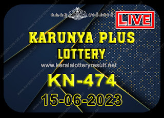 Off. Kerala Lottery Result;15.06.2023 Karunya Plus Lottery Results Today "KN 474"