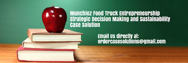 Munchiez Food Truck Entrepreneurship Strategic Decision Making Sustainability Case Solution