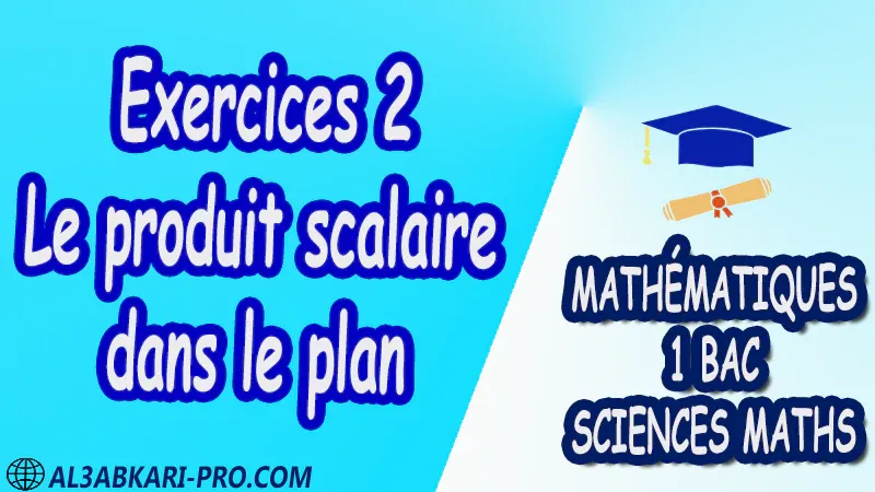 Le produit scalaire dans le plan , Étude analytique du cercle , Mathématiques , Mathématiques biof , 1ère BAC , Sciences Mathématiques BIOF , mathématiques , 1ère Bac Sciences Mathématiques , exercice de math , exercices de maths , maths en ligne , prof de math , exercice de maths , math exercice , maths , maths en ligne , maths inter , superprof maths , professeur math , cours de maths à distance , Fiche pédagogique, Devoir de semestre 1 , Devoirs de semestre 2 , maroc , Exercices corrigés , Cours , résumés , devoirs corrigés , exercice corrigé , prof de soutien scolaire a domicile , cours gratuit , cours gratuit en ligne , cours particuliers , cours à domicile , soutien scolaire à domicile , les cours particuliers , cours de soutien , des cours de soutien , les cours de soutien , professeur de soutien scolaire , cours online , des cours de soutien scolaire , soutien pédagogique