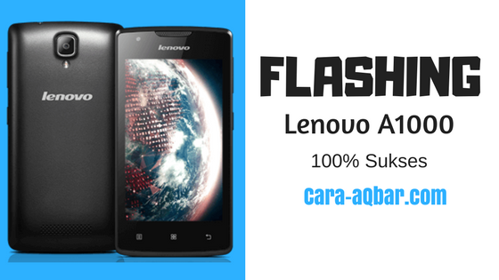 Cara Flashing Ulang Lenovo A1000 Terbaru