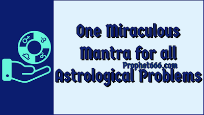 One Miraculous Mantra for all Astrological Problems