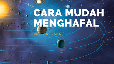 Cara mudah menghafalkan urutan planet