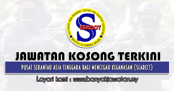 Jawatan Kosong 2021 di Pusat Serantau Asia Tenggara Bagi Mencegah Keganasan (SEARCCT)