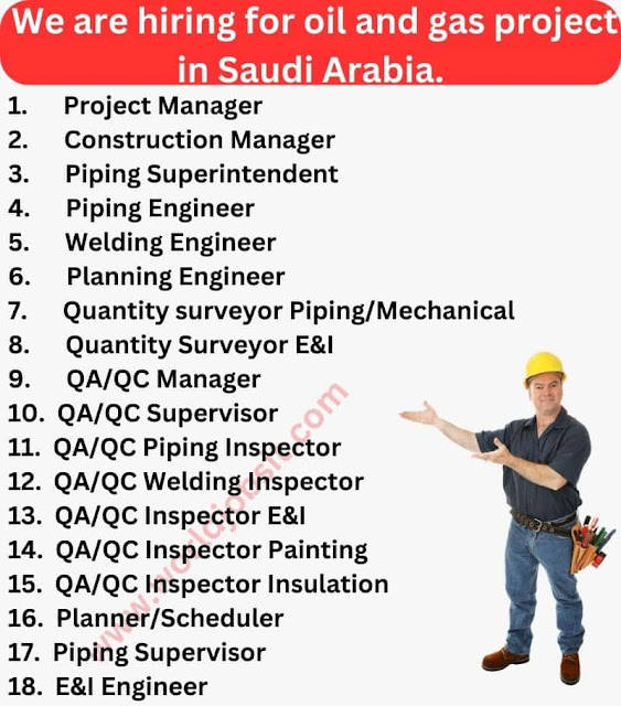 We are hiring for oil and gas project in Saudi Arabia.