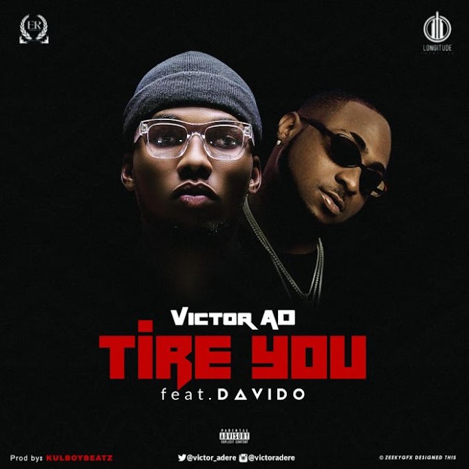 [Music] Download music by Victor AD Ft. Davido – Tire You