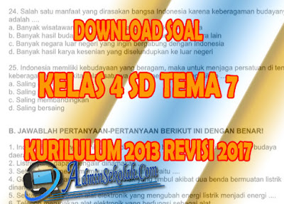 Download Soal Kelas 4 Tema 7 Kurikulum 2013 Revisi 2017 Lengkap