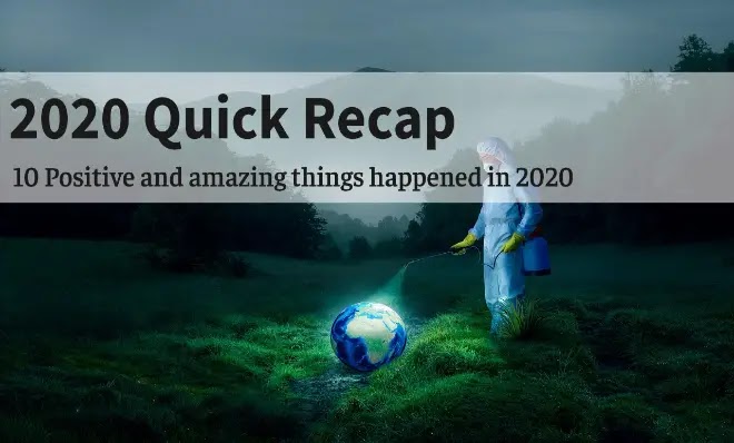 2020 Quick Recap 10 Positive and amazing things happened in 2020