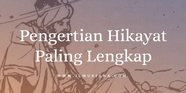 10+ Pengertian Hikayat Paling Lengkap