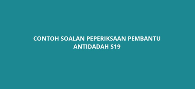 Contoh Soalan Peperiksaan Pembantu Antidadah S19 (2022)