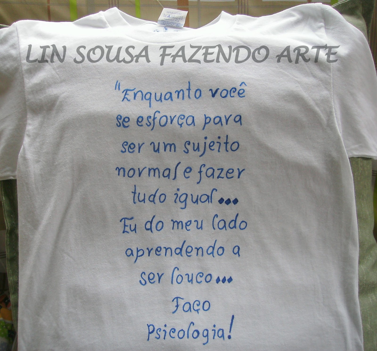 CAMISETAS DE MALHA DE ALGODƒO PINTADAS € MƒO FRASES ESCOLHIDAS POR ROGéRIA AMIGA PLIN E CLIENTE VIP