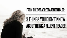 From the @BradResearchSch Blog: 9 Things You Didn’t Know About Being A Fluent Reader