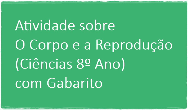 atividade-sobre-o-corpo-e-reproducao-ciencias-8-ano-com-gabarito