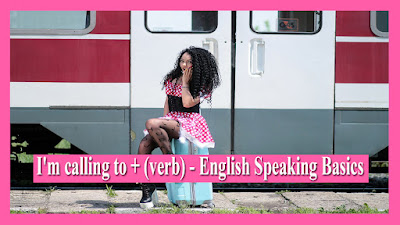 I'm calling to + (verb) - English Speaking Basics